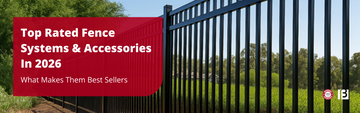 Top Rated Fence Systems & Accessories In 2026: What Makes Them Best Sellers