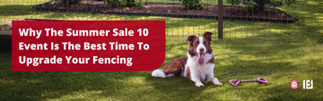 Why The Summer Sale 10 Event Is The Best Time To Upgrade Your Fencing