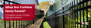 What Are TruView Fence Panels? A Complete Guide To Styles, Sizes & Installation