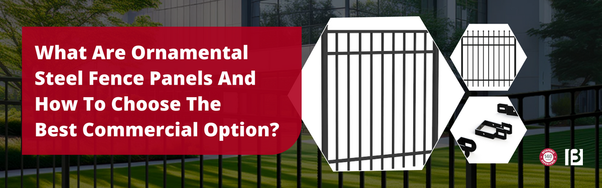 Ornamental Steel Fence Panels: Best Commercial Buying Guide