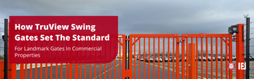 How TruView Swing Gates Set The Standard For Landmark Gates In Commercial Properties
