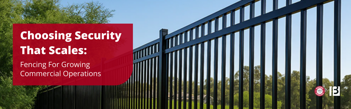 Choosing Security That Scales: Fencing For Growing Commercial Operations