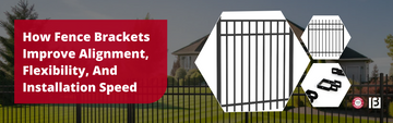 How Fence Brackets Improve Alignment, Flexibility, And Installation Speed