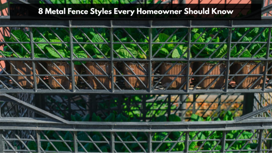 8 Metal Fence Styles Every Homeowner Should Know