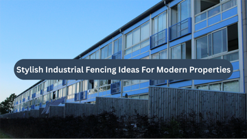 Stylish Industrial Fencing Ideas for Modern Properties